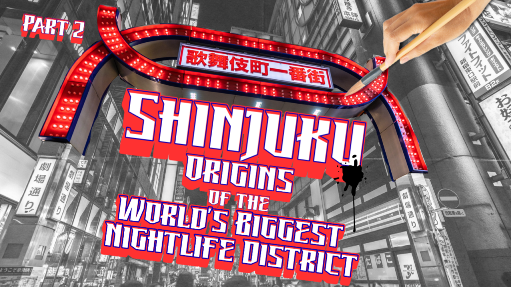 The arch leading to Kabukicho in Shinjuku is highlighted in red, while the busy nighttime street behind it is in black and white. Text beneath arch reads: "Shinjuku: Origins of the World's Biggest Nightlife District."